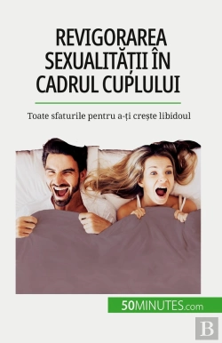 Bertrand.pt - Revigorarea Sexualitatii În Cadrul Cuplului : Toate Sfaturile Pentru A-Ti Creste Libidoul
