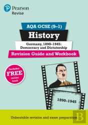 Revise Aqa Gcse (9-1) History Germany 1890-1945: Democracy And Dictatorship Revision Guide And Workbook