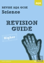 Revise Aqa: Gcse Science A Revision Guide Higher