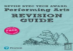 Revise Btec Tech Award Performing Arts Revision Guide