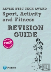 Revise Btec Tech Award Sport, Activity And Fitness Revision Guide