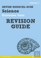 Revise Edexcel: Edexcel Gcse Science Extension Units Revision Guide