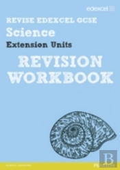 Revise Edexcel: Edexcel Gcse Science Extension Units Revision Workbook