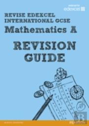 Revise Edexcel: Edexcel International Gcse Mathematics A Revision Guide
