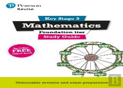 Revise Key Stage 3 Mathematics Study Guide - Preparing For The Gcse Foundation Course