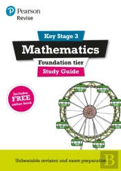 Revise Key Stage 3 Mathematics Study Guide - Preparing For The Gcse Foundation Course
