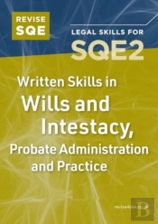 Revise Sqe Written Skills For Sqe2: Questions & Answers In Wills And The Administration Of Estates