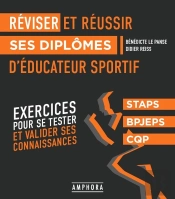 Réviser Et Réussir Ses Diplômes D'Éducateur Sportif : Exercices Pour Se Tester Et Valider Ses Connaissances