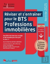 Réviser Et S'Entraîner Pour Le Bts Professions Immobilières : Des Qcm, Des Exercices Corrigés Et Des Annales Pour Être Prêt Le Jour J. Conforme Au Nouveau Référentiel 2023 (7e Édition)