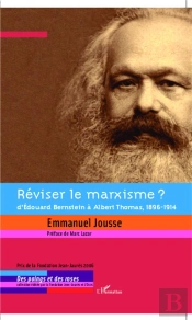 Réviser Le Marxisme ? ; D'Edouard Bernstein À Albert Thomas, 1896-1914