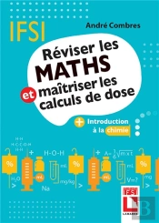 Reviser Les Maths Et Maitriser Les Calculs De Dose - Avec Introduction A La Chimie