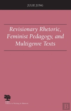 Bertrand.pt - Revisionary Rhetoric, Feminist Pedagogy, And Multigenre Texts
