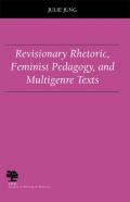 Revisionary Rhetoric, Feminist Pedagogy, And Multigenre Texts