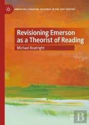 Revisioning Emerson As A Theorist Of Reading