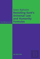 Revisiting Kant'S Universal Law And Humanity Formulas