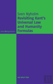 Revisiting Kant'S Universal Law And Humanity Formulas