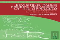 Revisiting Paulo Freireâ€™S Pedagogy Of The Oppressed