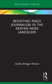 Revisiting Peace Journalism In The Kenyan News Landscape
