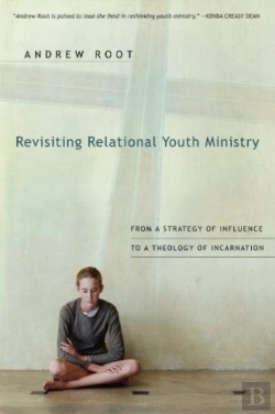 Bertrand.pt - Revisiting Relational Youth Ministry Â€“ From A Strategy Of Influence To A Theology Of Incarnation