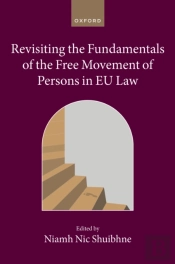 Revisiting The Fundamentals Of The Free Movement Of Persons In Eu Law