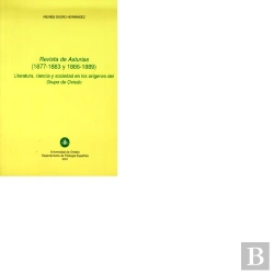Bertrand.pt - Revista De Asturias (1877-1883 Y 1886-1889) Literatura, Ciencia Y Sociedad En Los Or¡Genes Del Grupo