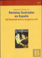 Revistas Ilustradas En España. Del Romanticismo A La Guerra Civil