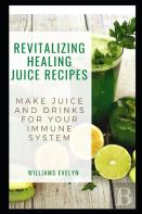 Revitalizing Healing Juice Recipes