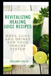 Revitalizing Healing Juice Recipes