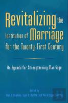 Revitalizing The Institution Of Marriage For The Twenty-First Century