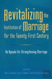 Revitalizing The Institution Of Marriage For The Twenty-First Century
