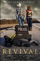 Revival, A Story Of Loss, Betrayal, Darkness And The Journey Into Light