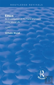 Revival: Ethics: An Investigation Of The Facts And Laws Of The Moral Life (1908)