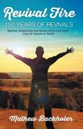 Revival Fire, 150 Years Of Revivals, Spiritual Awakenings And Moves Of The Holy Spirit