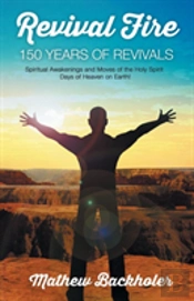 Revival Fire - 150 Years Of Revivals, Spiritual Awakenings And Moves Of The Holy Spirit