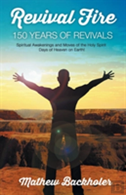 Bertrand.pt - Revival Fire - 150 Years Of Revivals, Spiritual Awakenings And Moves Of The Holy Spirit