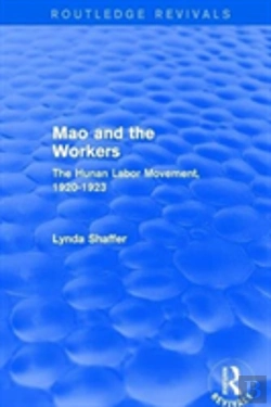 Bertrand.pt - Revival: Mao Zedong And Workers: The Labour Movement In Hunan Province, 1920-23 (1982)