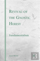 Revival Of The Gnostic Heresy
