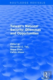 Revival: Taiwan'S National Security: Dilemmas And Opportunities (2001)