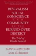 Revivalism, Social Conscience, And Community In The Burned-Over District