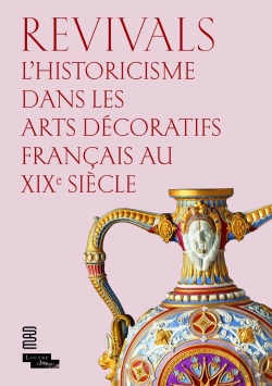 Bertrand.pt - Revivals ; L'Historicisme Dans Les Arts Décoratifs Francais Au Xixe Siècle