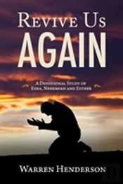 Revive Us Again - A Devotional Study Of Ezra, Nehemiah And Esther