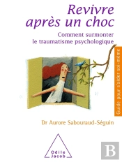 Revivre Après Un Choc : Comment Surmonter Le Traumatisme Psychologique