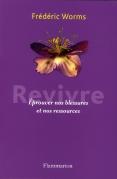 Revivre. Eprouver Nos Blessures Et Nos Ressources