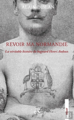Bertrand.pt - Revoir Ma Normandie : La Véritable Histoire Du Bagnard Henri Audoux