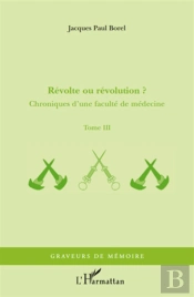 révolte ou révolution t.3 ; chroniques d'une faculté de médecine