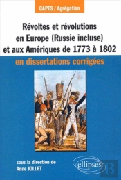 Révoltes Et Révolutions En Europe (Russie Incluse) Et Aux Amériques De 1773 À 1802 En Dissertations Corrigées