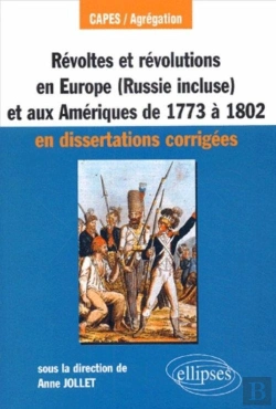 Bertrand.pt - Révoltes Et Révolutions En Europe (Russie Incluse) Et Aux Amériques De 1773 À 1802 En Dissertations Corrigées