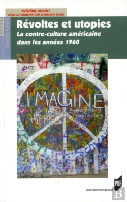 Bertrand.pt - Révoltes Et Utopies ; La Contre-Culture Américaine Dans Les Années 1960