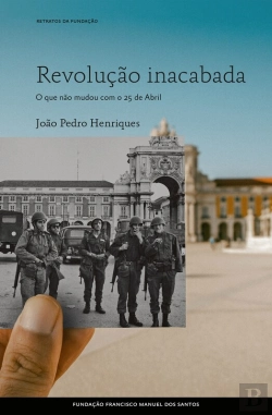 Bertrand.pt - Revolução Inacabada, O Que Não Mudou Com O 25 De Abril