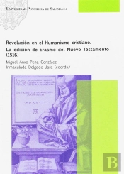 Revolución En El Humanismo Cristiano. La Edición De Erasmo Del Nuevo Testamento (1516)